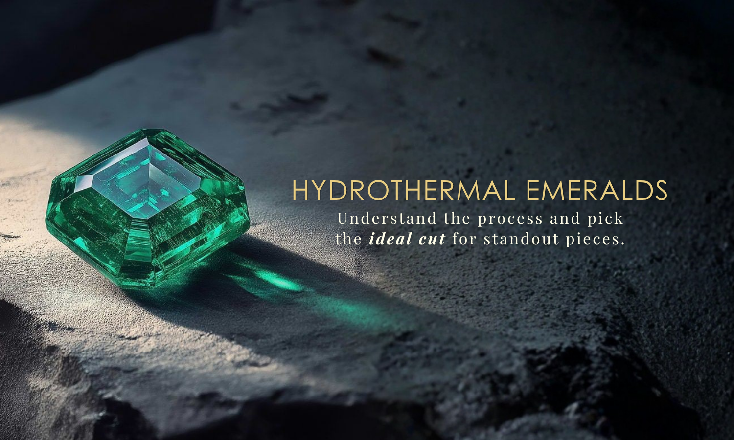 Hydrothermal Lab Grown Emerald: How It's Made and Which Cut Is Right for Your Jewellery