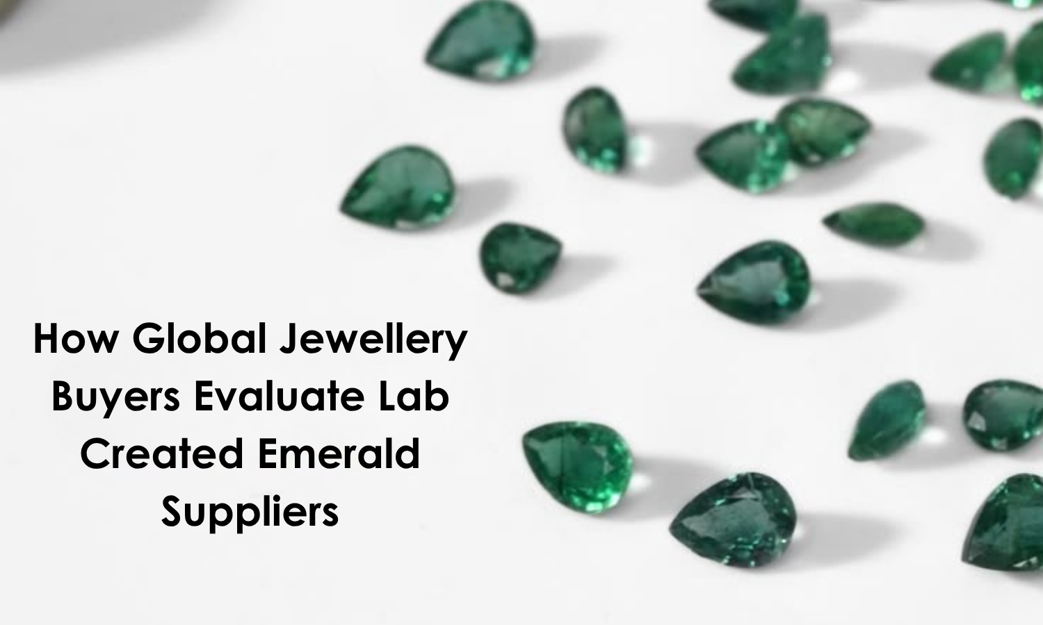 How Global Jewellery Buyers Evaluate Lab Created Emerald Suppliers | DGK Emerald