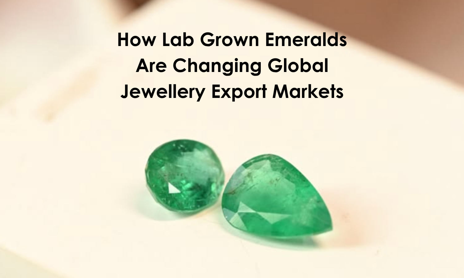 Lab Grown Emeralds export markets