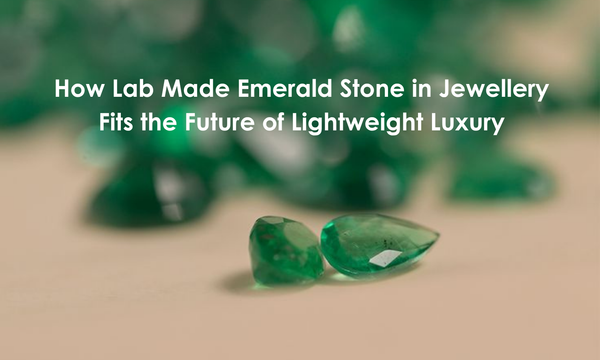 How Lab Made Emerald Stone in Jewellery Fits the Future of Lightweight Luxury | DGK Emerald