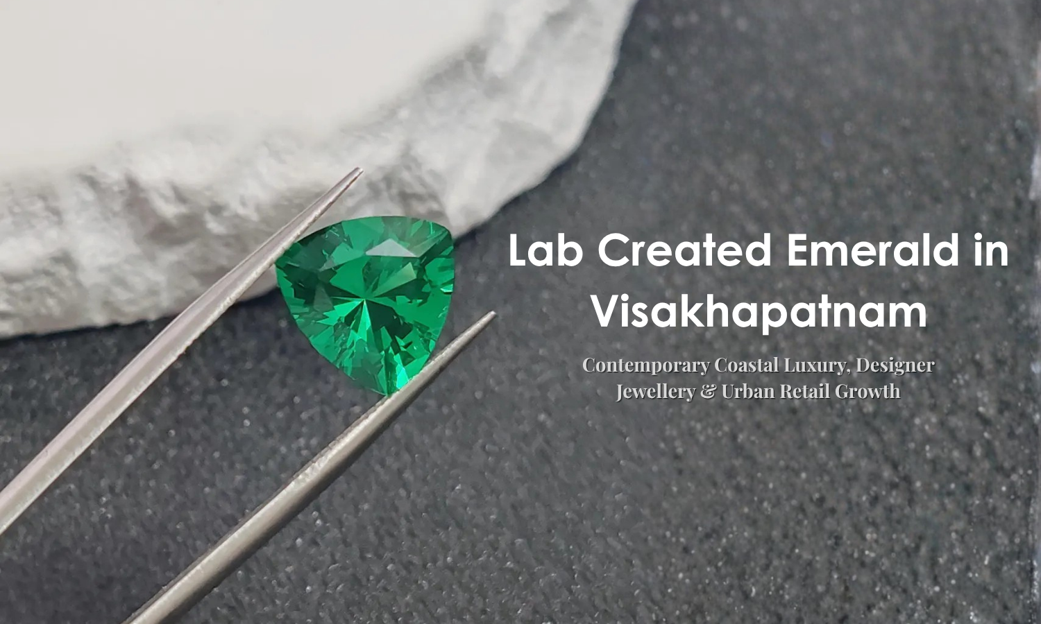 Lab Created Emerald in Visakhapatnam - Contemporary Coastal Luxury, Designer Jewellery & Urban Retail Growth | DGK Emerald