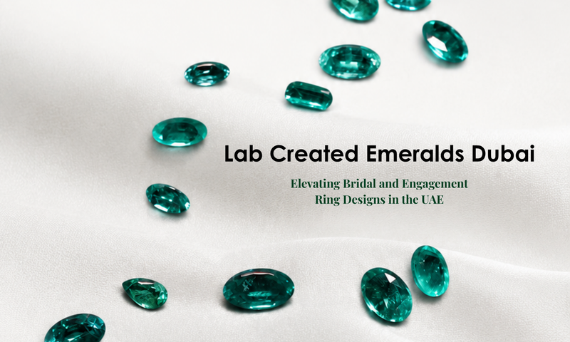 Lab Created Emeralds Dubai: Elevating Bridal and Engagement Ring Designs in the UAE | DGK Emerald