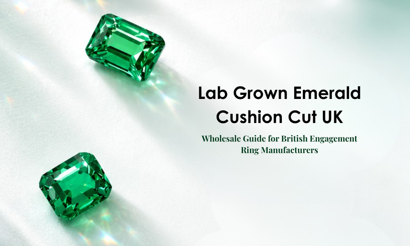 Lab Grown Emerald Cushion Cut UK: Wholesale Guide for British Engagement Ring Manufacturers | DGK Emerald