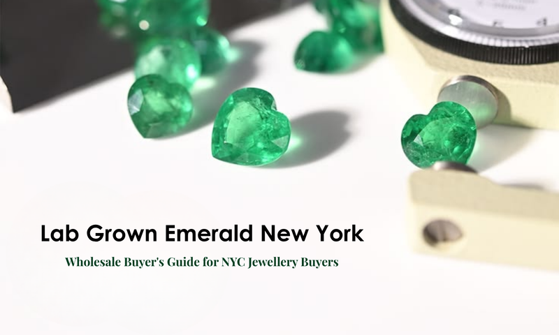 Lab Grown Emerald New York: Wholesale Buyer's Guide for NYC Jewellery Buyers