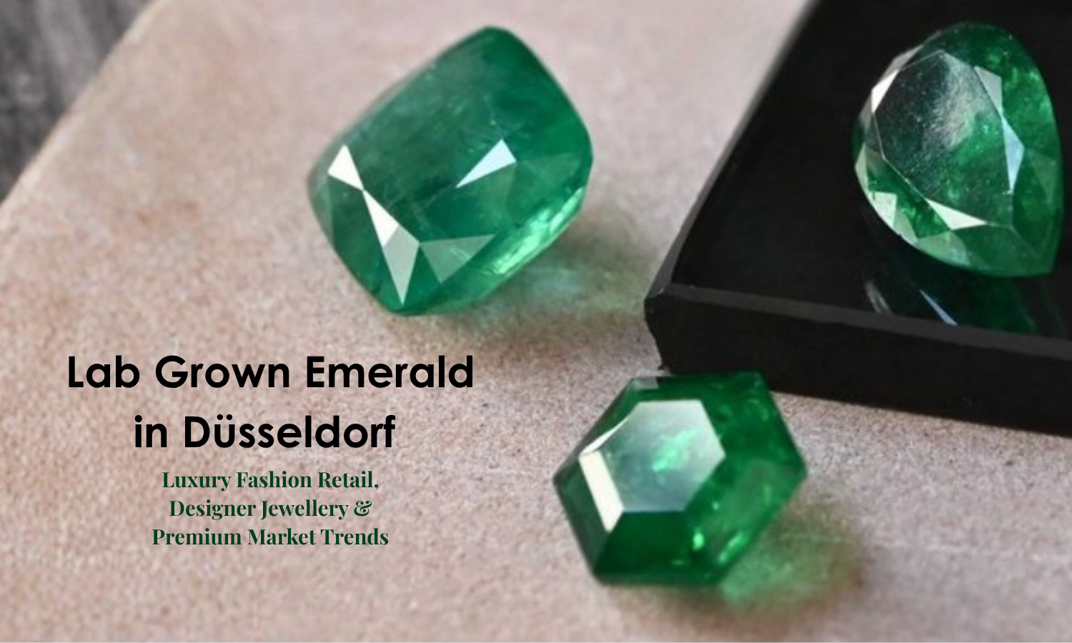 Lab Grown Emerald in Düsseldorf – Luxury Fashion Retail, Designer Jewellery & Premium Market Trends | DGK Emerald
