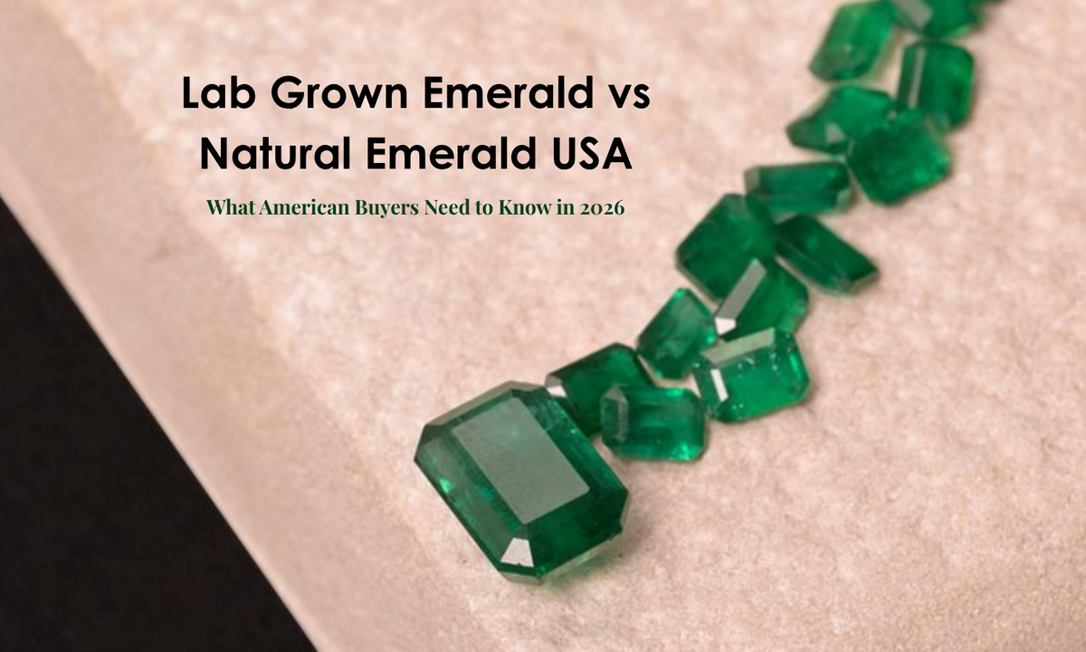 Lab Grown Emerald vs Natural Emerald USA: What American Buyers Need to Know in 2026