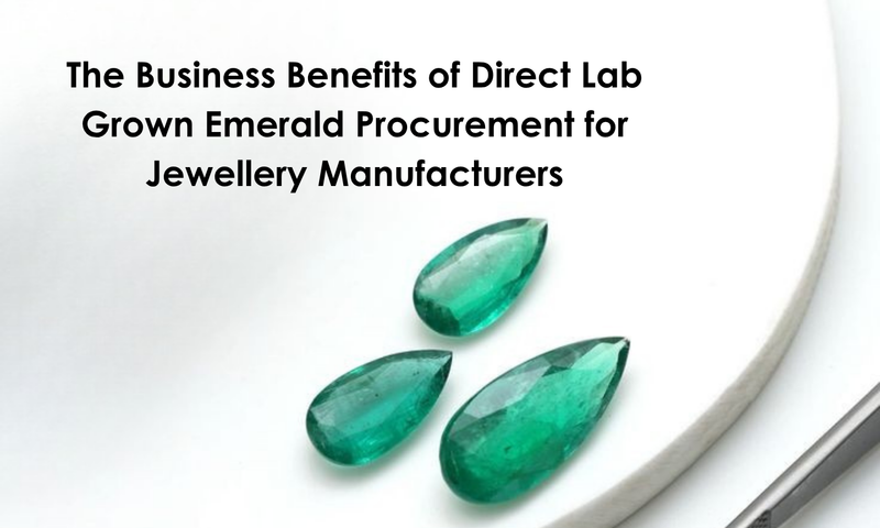 The Business Benefits of Direct Lab Grown Emerald Procurement for Jewellery Manufacturers | DGK Emerald