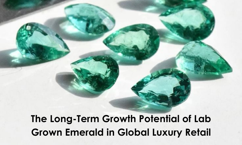 The Long-Term Growth Potential of Lab Grown Emerald in Global Luxury Retail | DGK Emerald