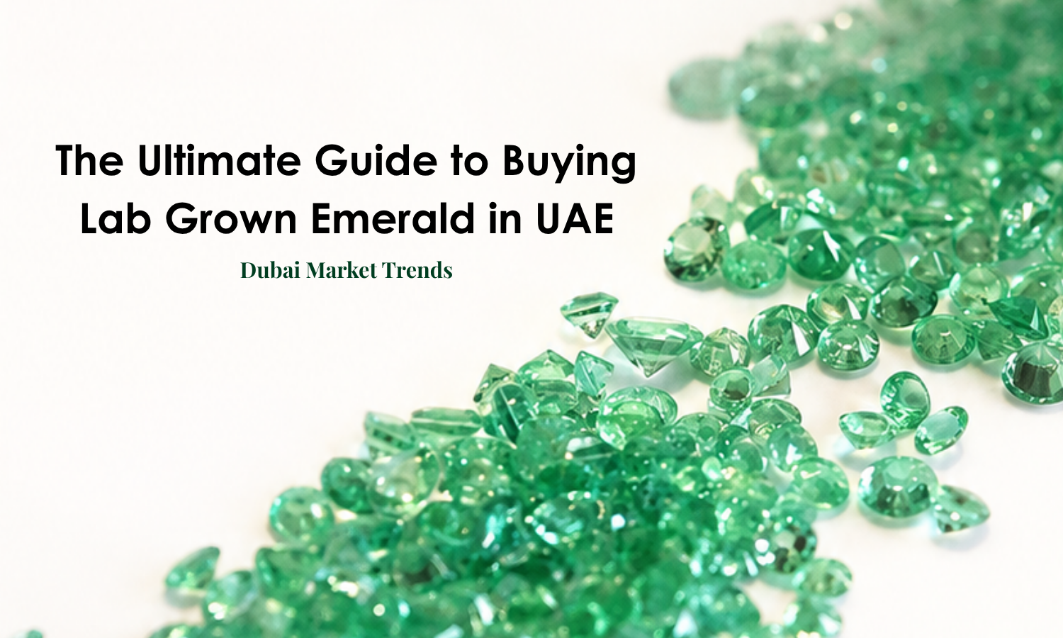 The Ultimate Guide to Buying Lab Grown Emerald in UAE: Dubai Market Trends | DGK Emerald
